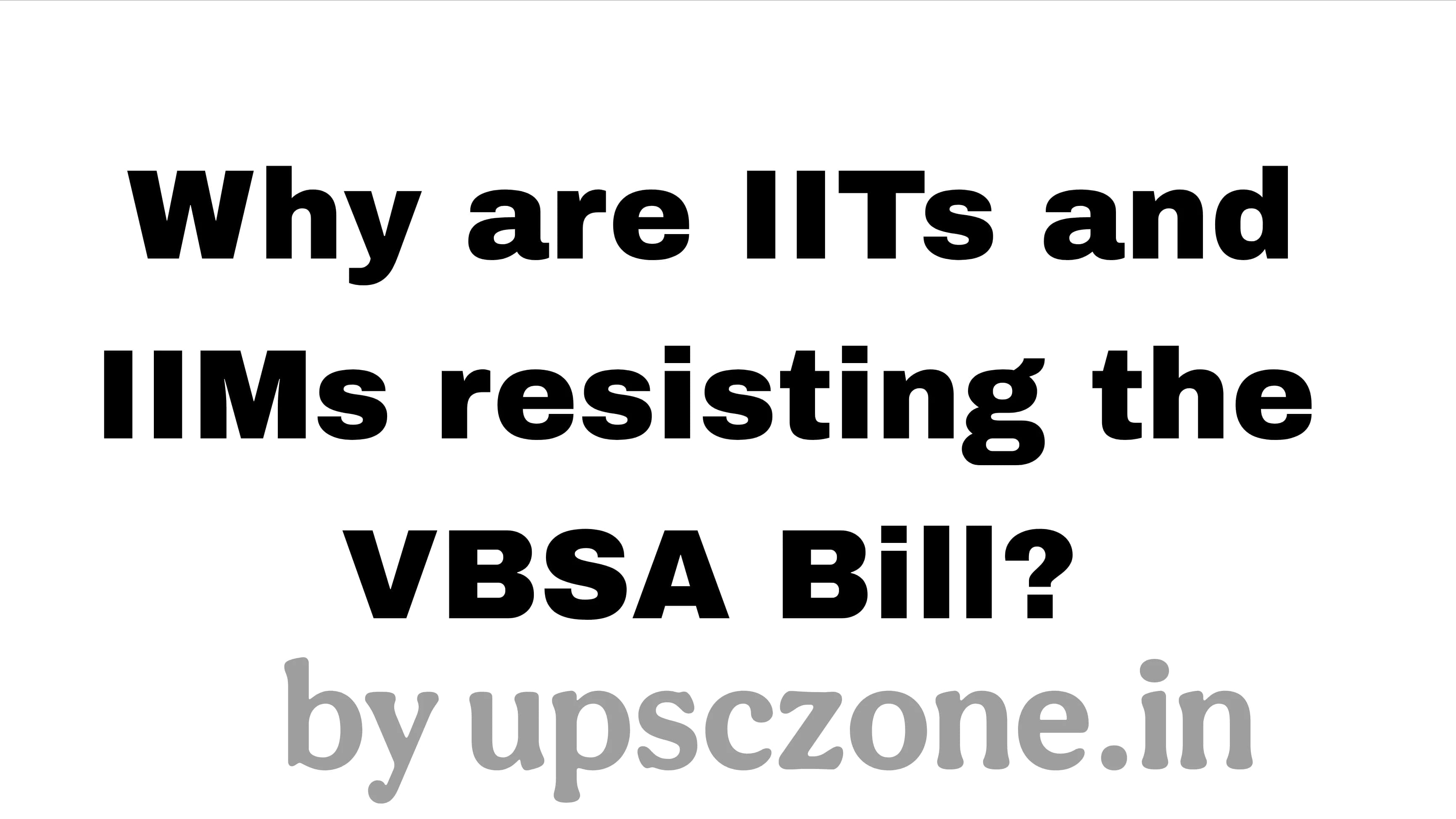 Why are IITs and IIMs resisting the VBSA Bill?